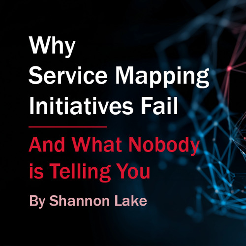 Why Service Mapping Fails and What Nobody is Telling You by Shannon Lake