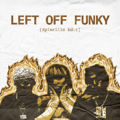 LEFT OFF FUNKY [Spinrillo Edit]
