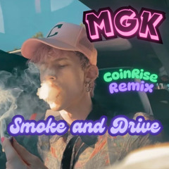 MGK - Smoke and Drive (CoinRise Remix)