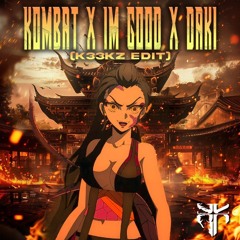 KOMBAT X IM GOOD X DAKI (K33KZ EDIT)