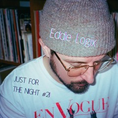 Just For The Night #21 - Eddie Logix
