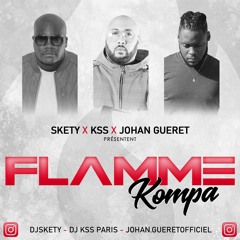 Dj KSS x Dj SKETY x JOHAN GUERET__ FLAMME KOMPA __