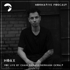NORMATIVE PODCAST - HOAX Feat Chain Damage And Hermann Gewalt
