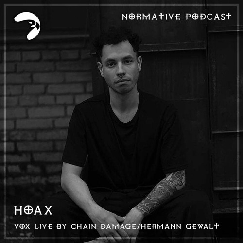 NORMATIVE PODCAST - HOAX Feat Chain Damage And Hermann Gewalt