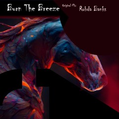 Burn The Breeze - org. mix by Robda Banks