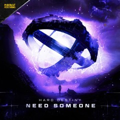 Hard Destiny - Need Someone