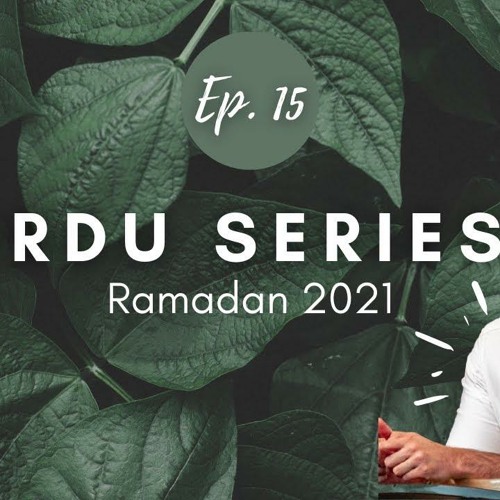 NAK Urdu Ramadan Series Episode 15