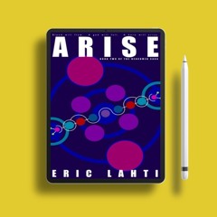 Arise by Eric Lahti. Free Edition [PDF]