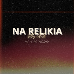NA RELIKIA DOS CRIA (feat. DJ VN OLIVEIRA)