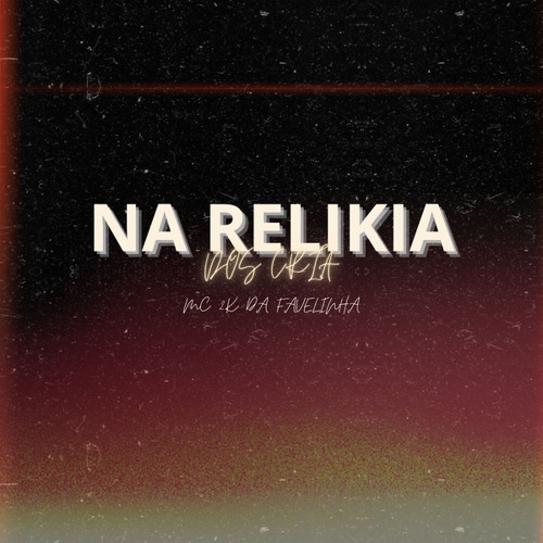 NA RELIKIA DOS CRIA (feat. DJ VN OLIVEIRA)