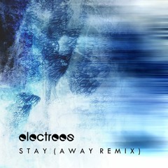 stay (away remix)