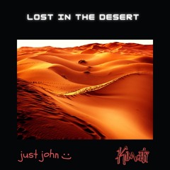 Lost In The Desert W/ just john