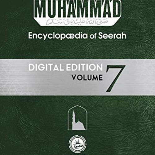 Get KINDLE 📦 Muhammad: Encyclopedia of Seerah - Volume 7: Digital Edition (Encyclopæ