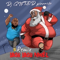 LAGO LAGO NWÈL  REMIX DJ GIFTED PINNACLE