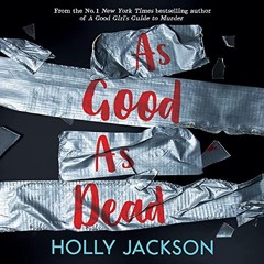 FREE Audiobook 🎧 : As Good As Dead, By Holly Jackson