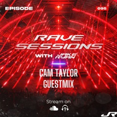 RAVE SESSIONS EP.95 w/ Jake Ryan | Cam Taylor Guestmix