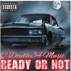 Ready Or Not (C. Double34 Music, vocals)