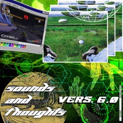 Sounds and Thoughts (Vers. 6.0): Sold My Soul 4 Tickets 2 A Cyber Rave