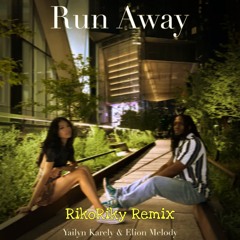 Yailyn Karely & Elion Melody - Run Away(Rikoriky Remix)