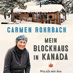 Mein Blockhaus in Kanada: Wie ich mir den Traum von Wildnis und Einsamkeit erfüllte Ebook