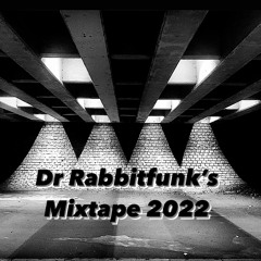 Dr Rabbitfuk's Mixtape 2022
