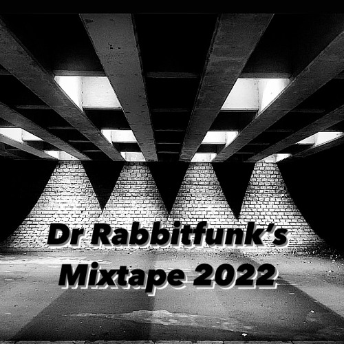 Dr Rabbitfuk's Mixtape 2022