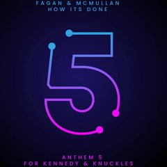 Fagan & McMullan - HowItsDone'23 [Anthem5] - For Kennedy & Knuckles!x
