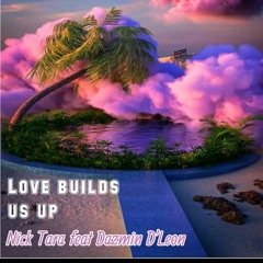 Love Builds Us Up (ft. Dazmin D'Leon)