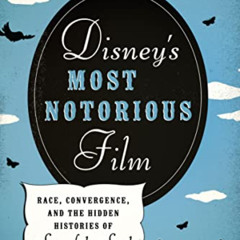 Access KINDLE 📌 Disney's Most Notorious Film: Race, Convergence, and the Hidden Hist