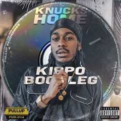 Knucks - Home (Kippo Bootleg)