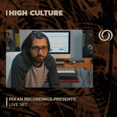 HIGH CULTURE | Pixan Recordings Presents | 05/10/2023