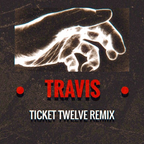 Travis (Ticket Twelve remix)