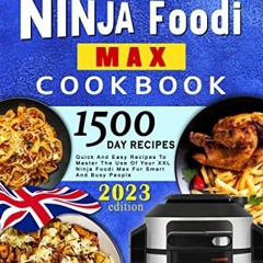 ACCESS KINDLE PDF EBOOK EPUB The XXL Ninja Foodi Max UK Cookbook 2023: 1500 Days of Quick And Easy R