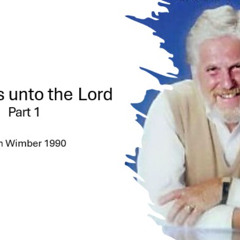 Sunday Sermon  10 August 2025 - Holiness Unto The Lord - John Wimber 1990