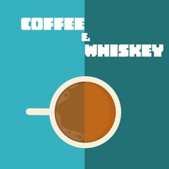 Coffee & Whiskey
