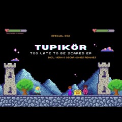 PREMIERE: Tupikör - Too Late To Be Scared [PNHSPEC002]