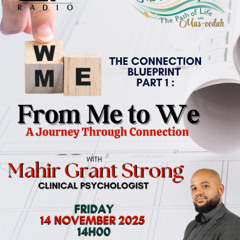 14/11/25 Sabeelul Hayaat : Path of Life - From Me to We - A journey Through Connection with Mahir Grant Strong