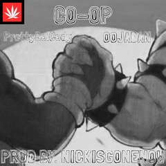 CO - OP ft. OOJADAN (NICKISGONENOW)