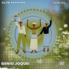 Slow Sessions 292 Mixed By Genio Joquei (ZA)
