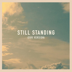 Still Standing (Our Version)