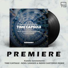 PREMIERE: Kamilo Sanclemente - Time Capsule (Noel Sanger & Indro Sartorio Remix) [DISSIDENT MUSIC]