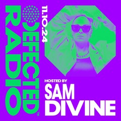 Defected Radio Show Hosted by Sam Divine 11.10.24