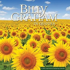 VIEW [EPUB KINDLE PDF EBOOK] Billy Graham in Quotes Wall Calendar: A 2023 Inspirational DaySpring Ca