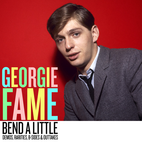Stream Georgie Fame The Blue Flames Listen To Bend A Little Demos Rarities Outtakes Playlist Online For Free On Soundcloud
