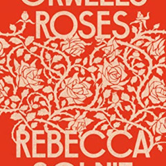 READ KINDLE 📗 Orwell's Roses by  Rebecca Solnit EBOOK EPUB KINDLE PDF