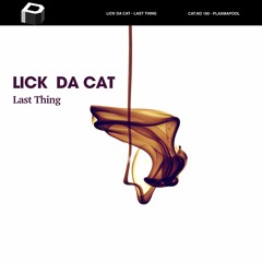 LICK DA CAT - Last Thing