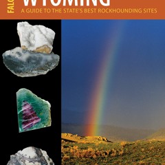 Kindle (online PDF) Rockhounding Wyoming: A Guide to the State's Best Rockhoundi