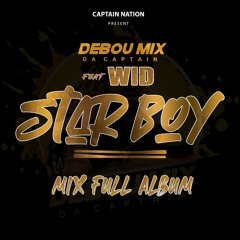 WID STAR BOY MIX FULL ALBUM ⎮ FT DEBOU MIX
