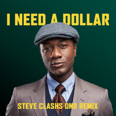 I Need A Dollar (Steve Clashs DnB Remix)