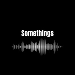 Somethings